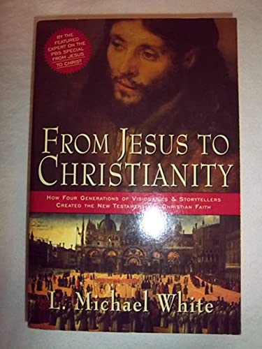 FROM JESUS TO CHRISTIANITY