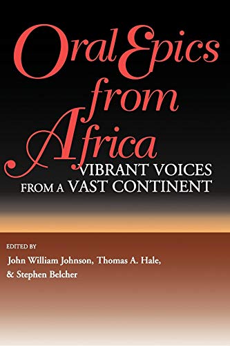ORAL EPICS FROM AFRICA : VIBRANT VOICES FROM A VAST CON