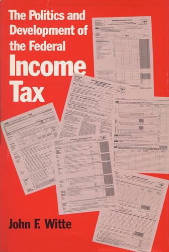 POLITICS AND DEVELOPMENT OF THE FEDERAL INCOME TAX