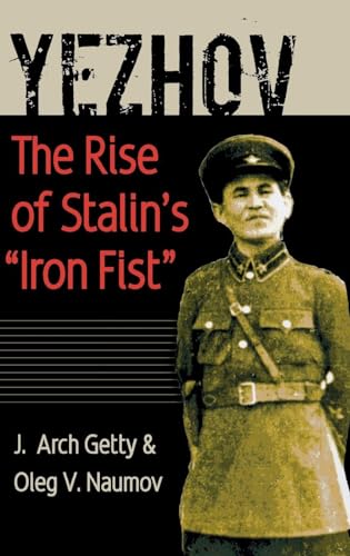 YEZHOV: RISE OF STALIN'S "IRON FIST"