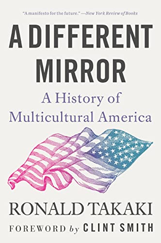 A DIFFERENT MIRROR : A HISTORY OF MULTICULTURAL AMERICA