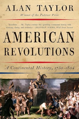 AMERICAN REVOLUTIONS : A CONTINENTAL HISTORY, 1750-1804