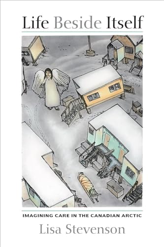LIFE BESIDE ITSELF : IMAGINING CARE IN THE CANADIAN ARC