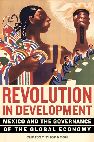 REVOLUTION IN DEVELOPMENT: MEXICO AND THE GOVERNANCE OF