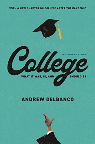 COLLEGE : WHAT IT WAS, IS, AND SHOULD BE