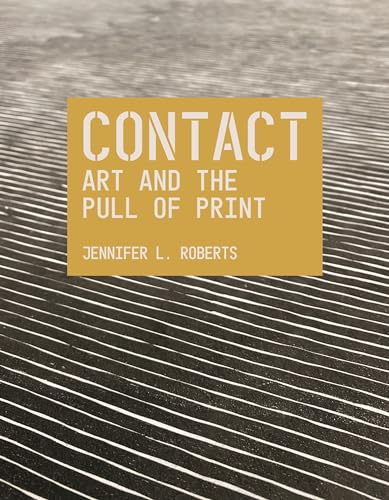 CONTACT: ART AND THE PULL OF PRINT