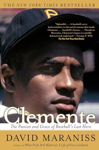 CLEMENTE : THE PASSION AND GRACE OF BASEBALL'S LAST HER