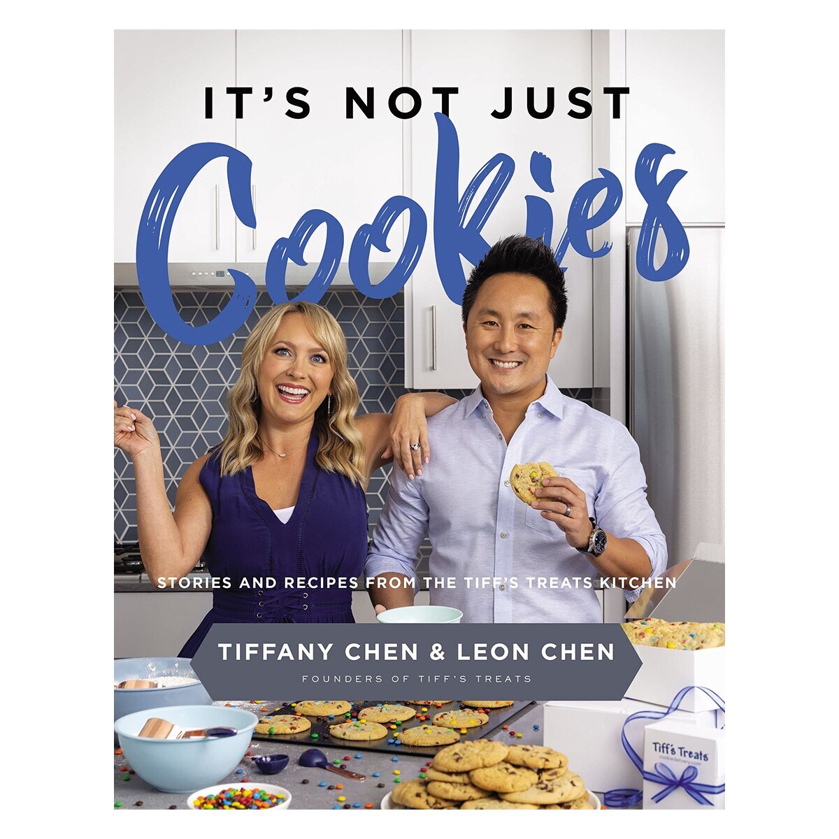It's Not Just Cookies: Stories and Recipes from the Tiff's Treats Kitchen