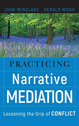 practicing narrative mediation: loosening the grip of c