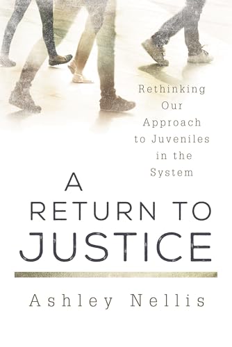 a return to justice: rethinking our approach to juvenil
