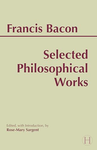 BACON: SELECTED PHILOSOPHICAL WORKS [INTRO: SARGENT]