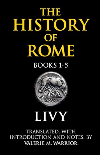 HISTORY OF ROME: BOOKS 1-5 [TRANS: WARRIOR]