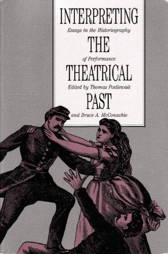 INTERPRETING THE THEATRICAL PAST 1ST ED
