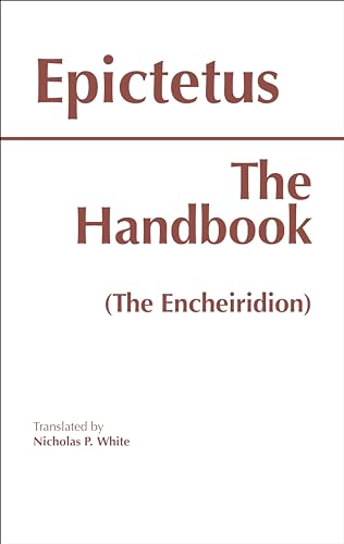 EPICTETUS: THE HANDBOOK: (THE ENCHEIRIDION)