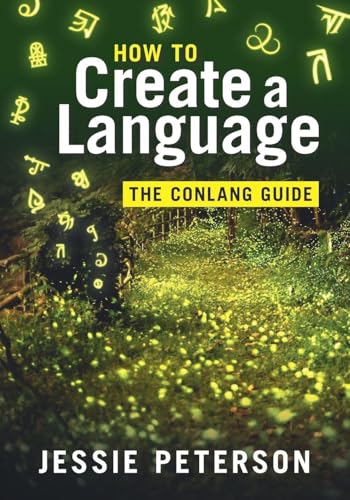 HOW TO CREATE A LANGUAGE: THE CONLANG GUIDE