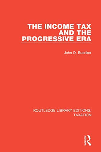 THE INCOME TAX AND THE PROGRESSIVE ERA