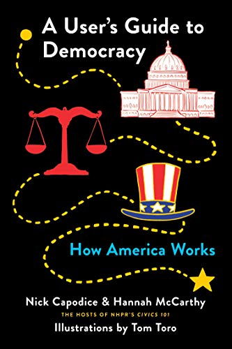 A USER'S GUIDE TO DEMOCRACY : HOW AMERICA WORKS