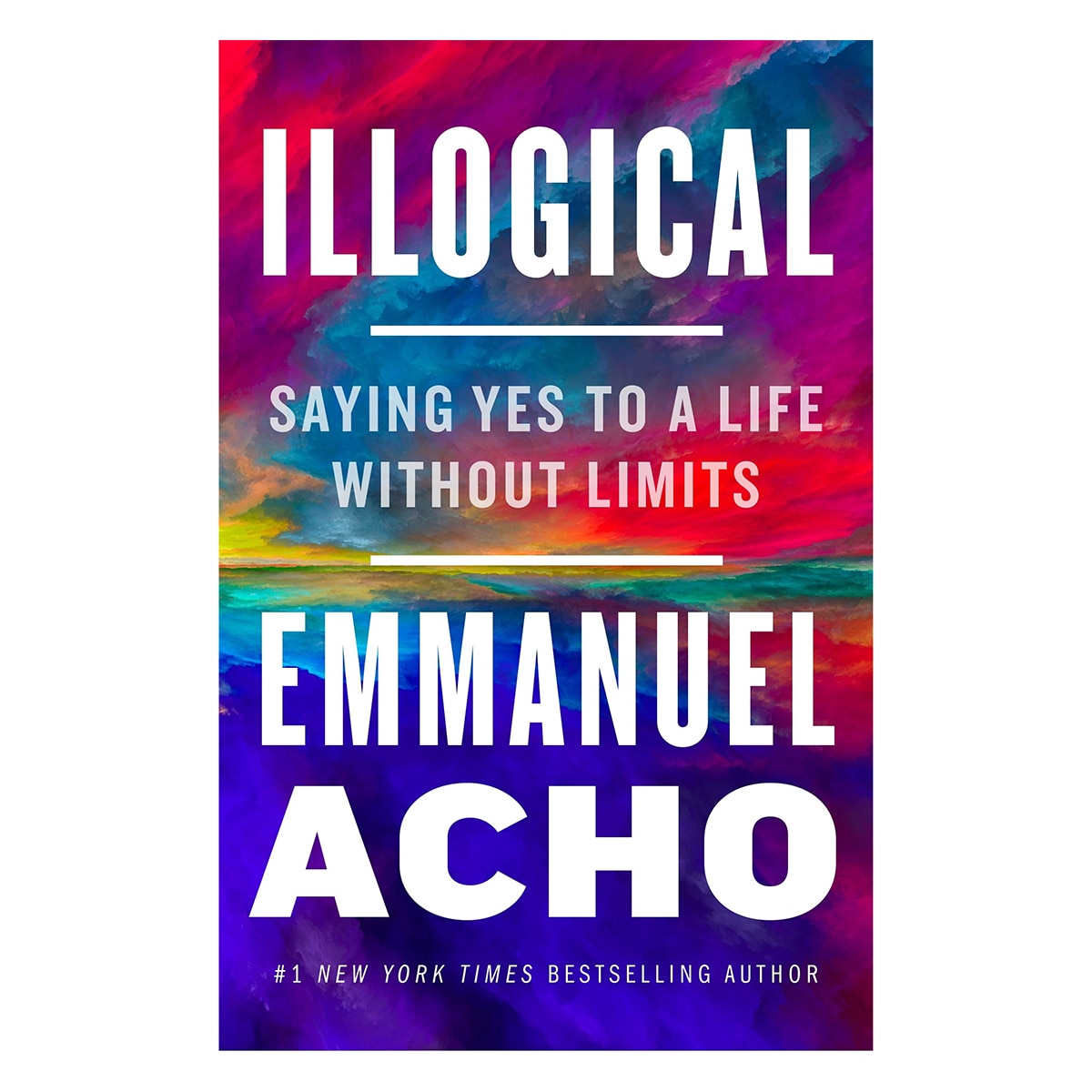 Illogical: Saying Yes To A Life Without Limits