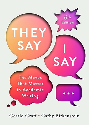 THEY SAY - I SAY : THE MOVES THAT MATTER IN ACADEMIC WR