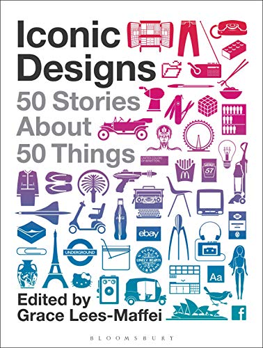 ICONIC DESIGNS : 50 STORIES ABOUT 50 THINGS
