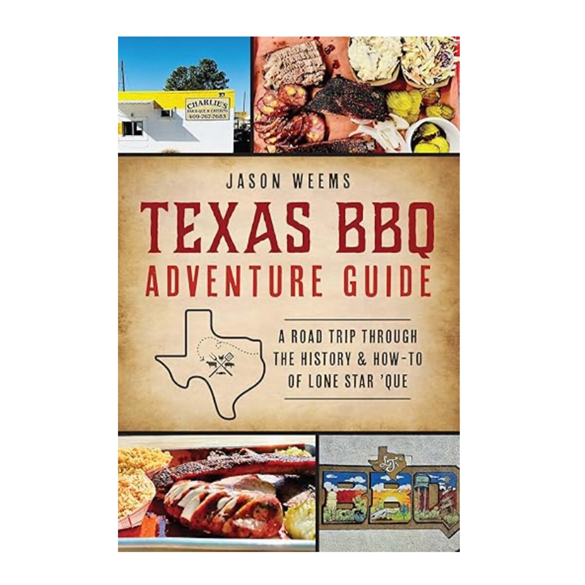 Texas BBQ Adventure Guide: A Road Trip Through the History & How-to of Lone Star 'Que (American Palate)