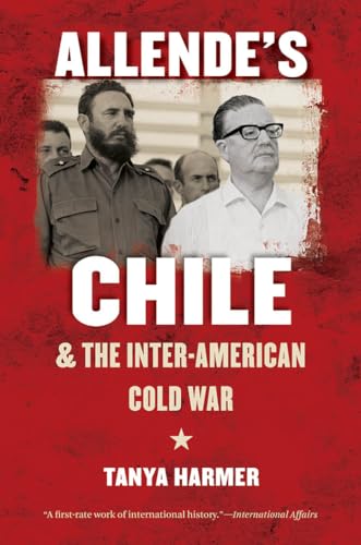 ALLENDE'S CHILE &amp; THE INTER-AMERICAN COLD WAR