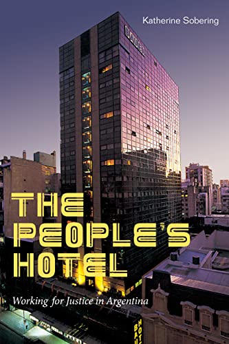 THE PEOPLE'S HOTEL : WORKING FOR JUSTICE IN ARGENTINA