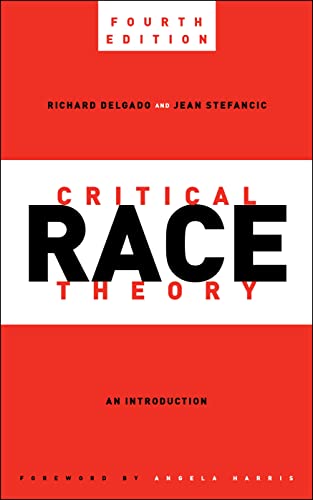 CRITICAL RACE THEORY: AN INTRODUCTION 4E