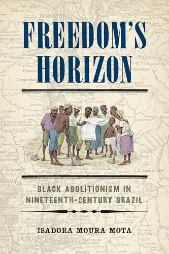 FREEDOM'S HORIZON: BLACK ABOLITIONISM IN NINETEENTH CEN