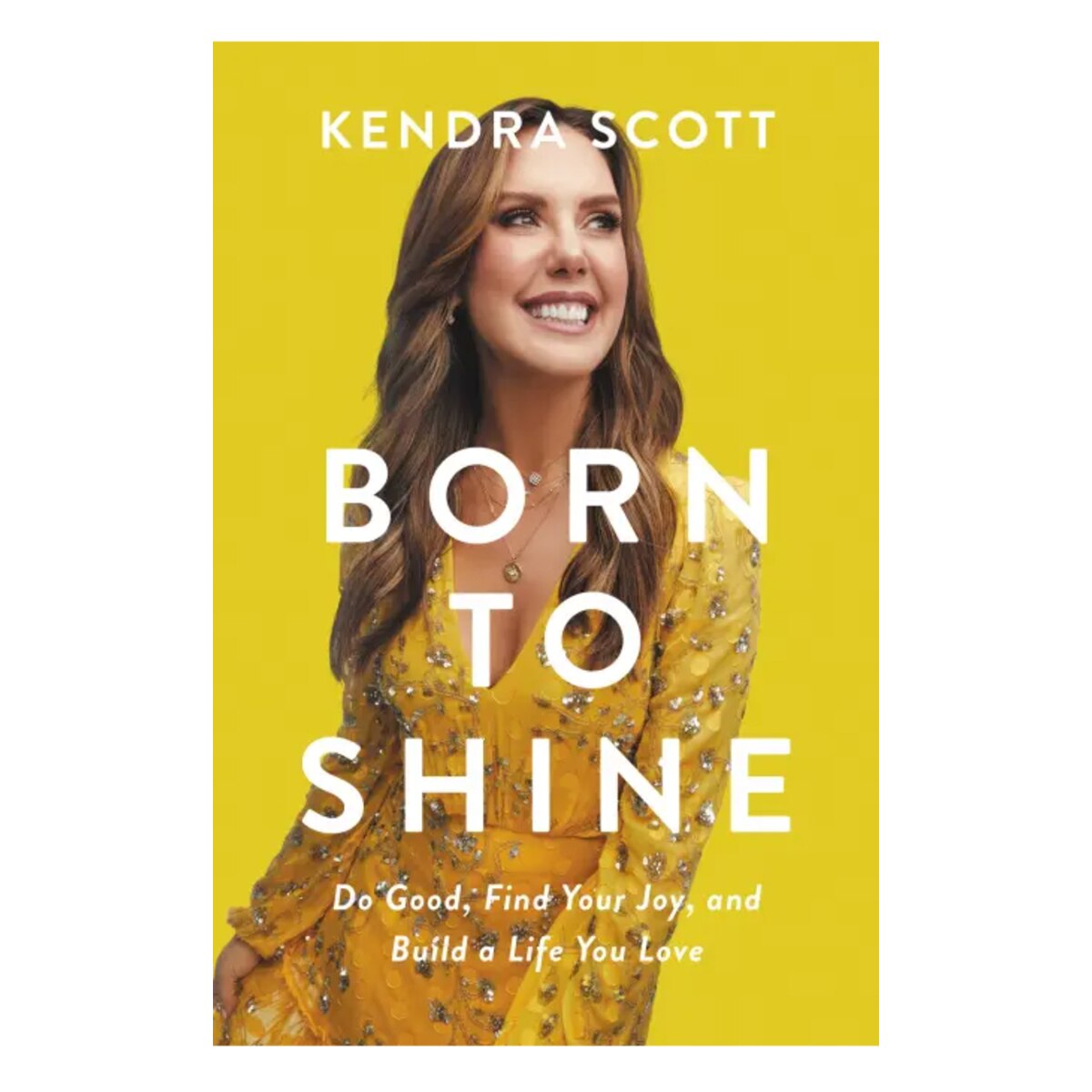 Born to Shine: Do Good, Find Your Joy, and Build a Life You Love