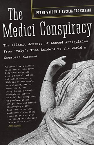 the medici conspiracy: the illicit journey of looted an