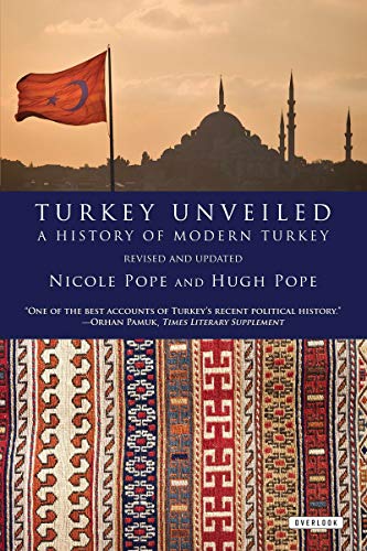 TURKEY UNVEILED : A HISTORY OF MODERN TURKEY