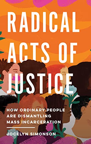 RADICAL ACTS OF JUSTICE: HOW ORDINARY PEOPLE HB