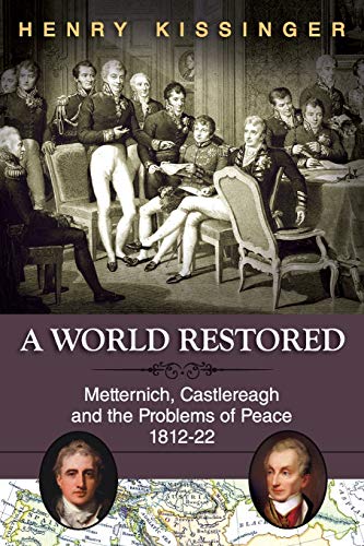 A WORLD RESTORED: METTERNICH, CASTLEREAGH, AND THE PROB