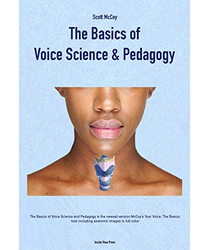 BASICS OF VOICE SCIENCE AND PEDAGOGY