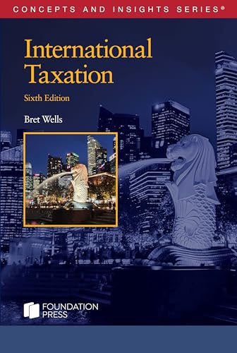WELLS'S INTERNATIONAL TAXATION 6E: CONCEPTS AND INSIGHT