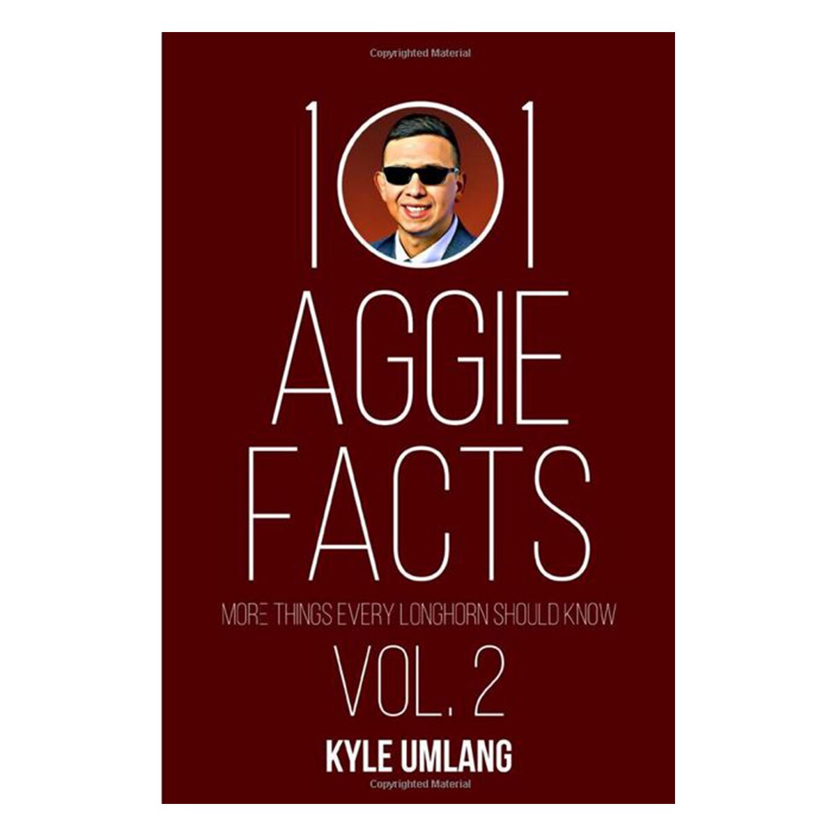 101 Aggie Facts Vol. 2: More Things Every Longhorn Should Know