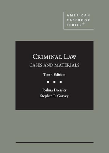 CRIMINAL LAW: CASES AND MATERIALS 10E