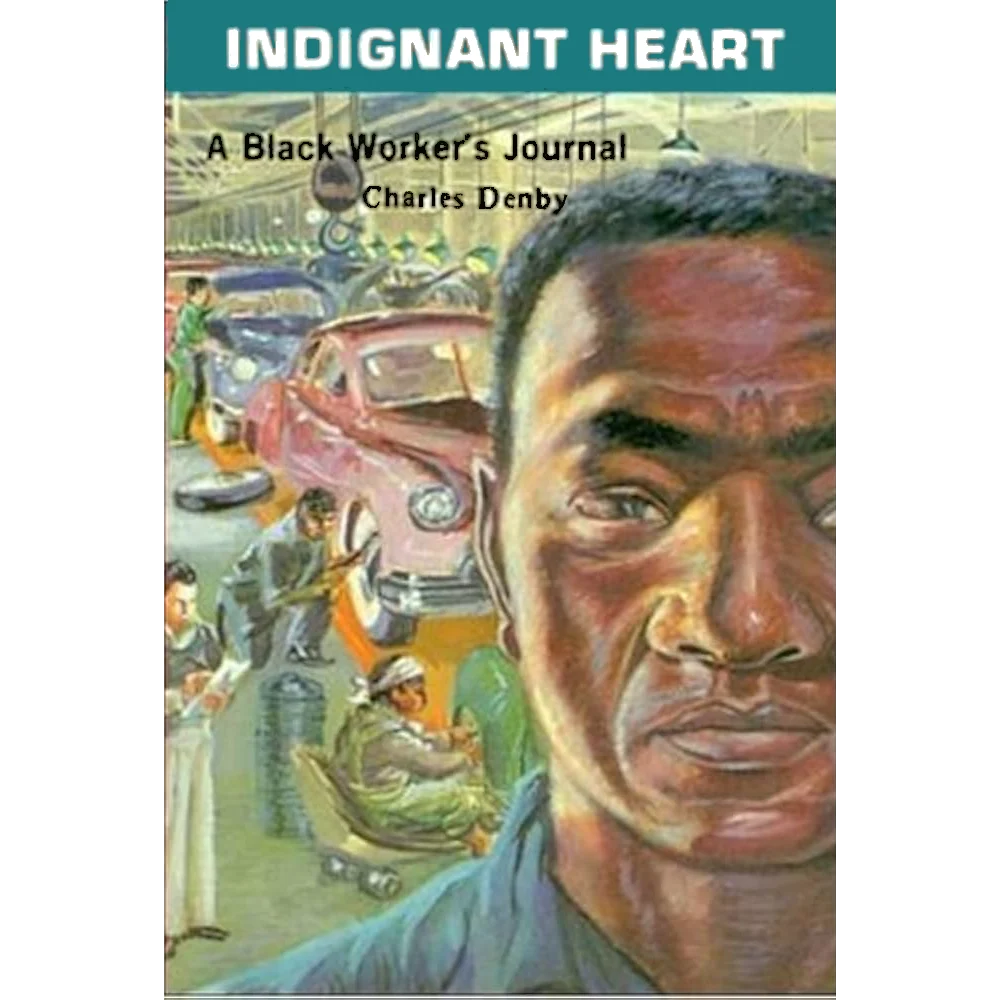 INDIGNANT HEART : A BLACK WORKER'S JOURNAL